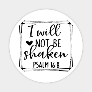 I will not be shaken Magnet